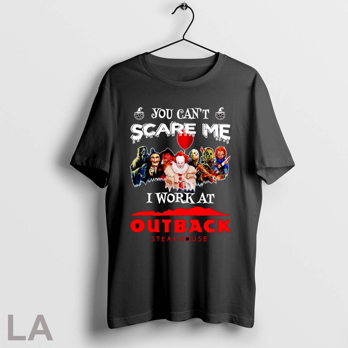 Original Horror Characters You Cant Scare Me I Work At Outback Steakhouse Unisex