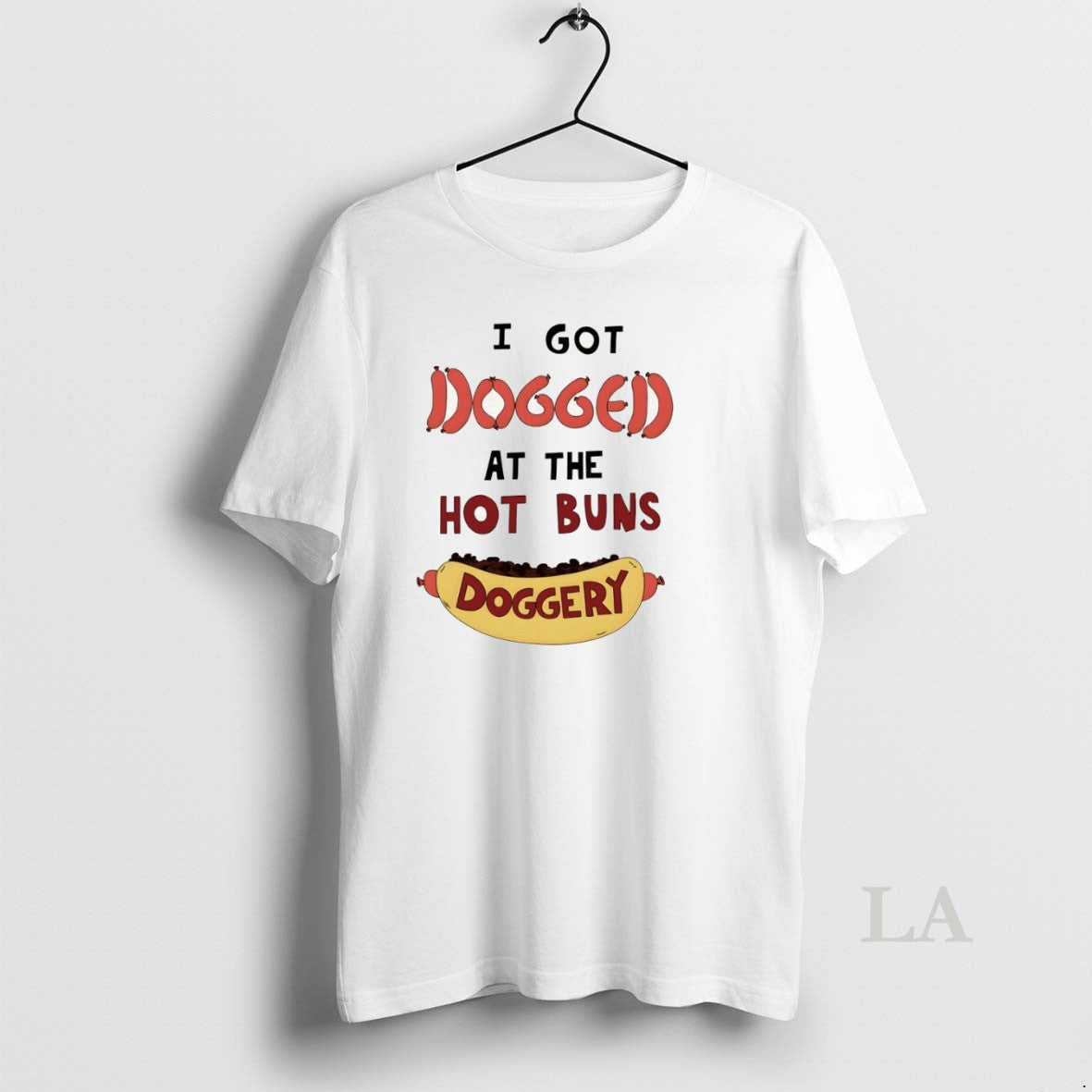 Original Hotdog I Got Dogged At The Hot Buns Doggery Unisex