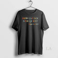 Original How Can You Stay Quiet Pope Leo Xiv Unisex