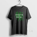 Original How Do You Define Real What Is Real Unisex