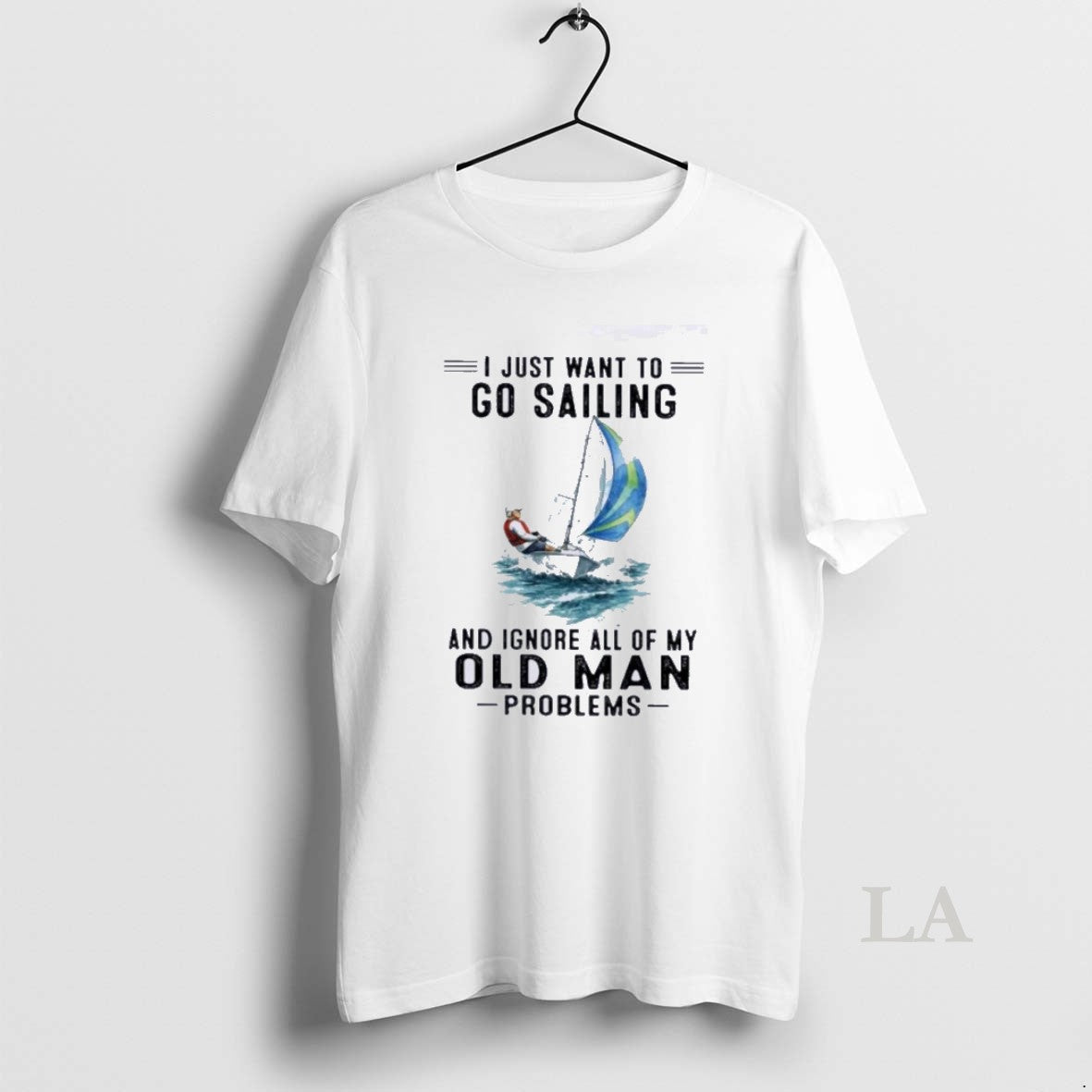 Original I Just Want To Go Sailing And Ignore All Of My Oldman Problems Unisex