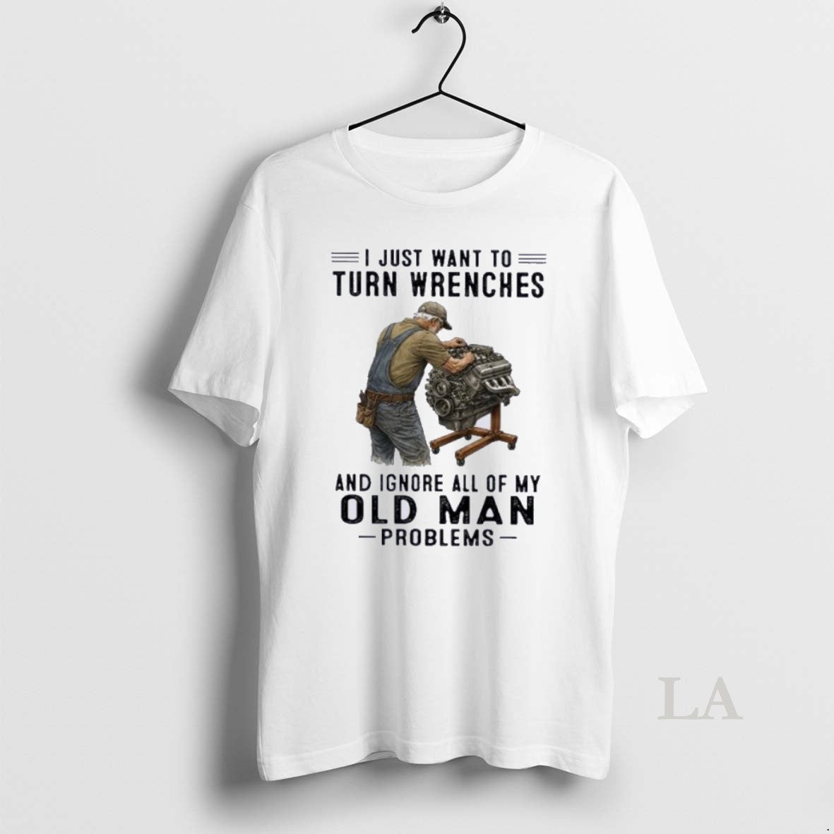 Original I Just Want To Turn Wrenches And Ignore All Of My Oldman Problems Unisex