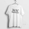 Original I Always Start My Diet On The Same Day Tomorrow Quote Unisex