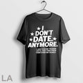 Original I Dont Date Anymore I Just Foster Women Until They Find Their Forever Er Unisex