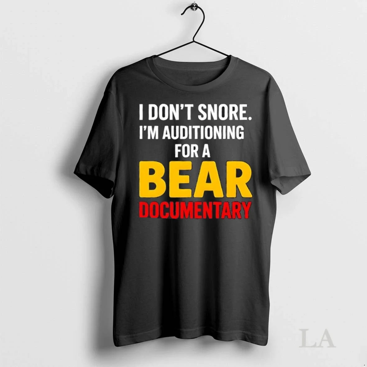 Original I Dont Snore Im Auditioning For A Bear Documentary Unisex