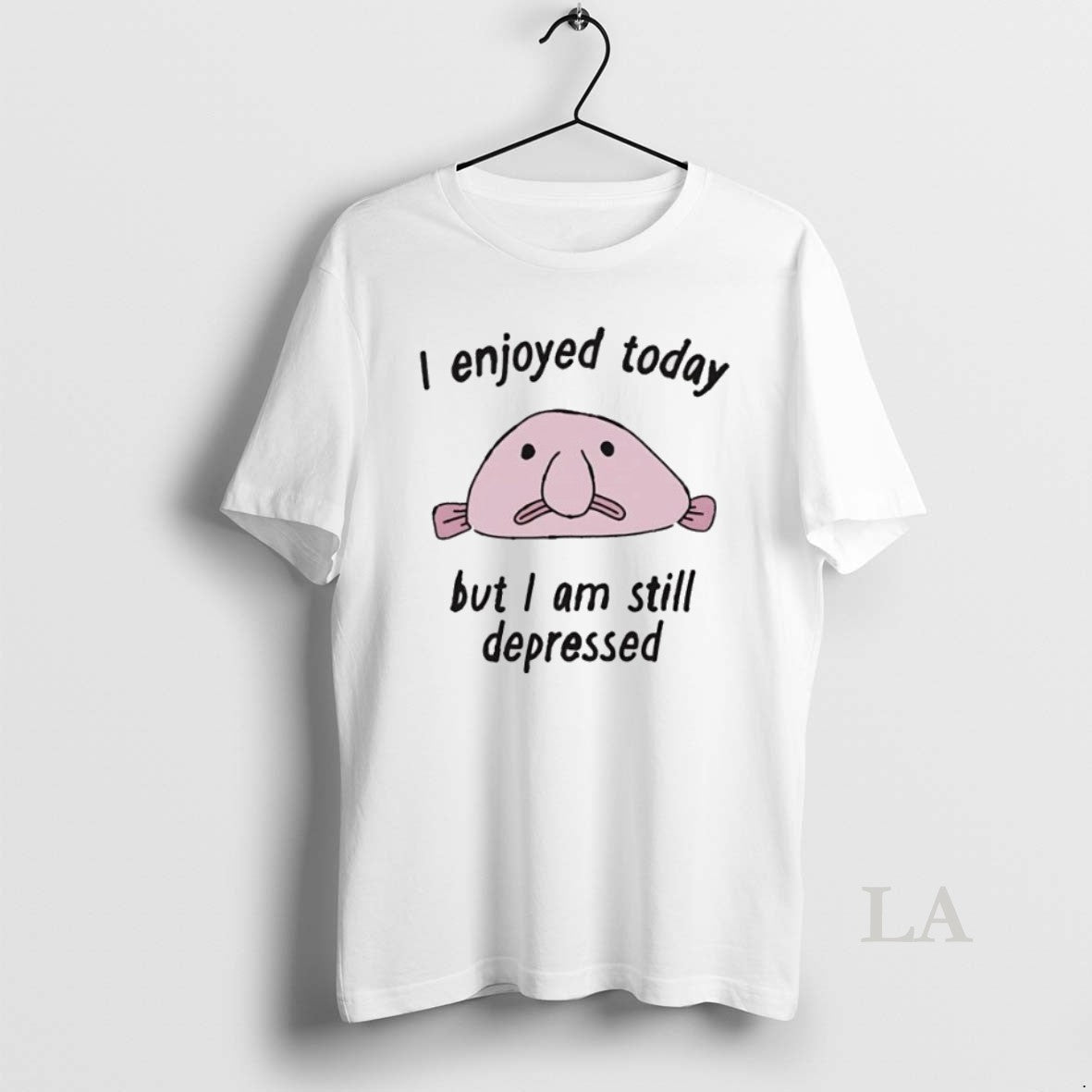 Original I Enjoyed Today But I Am Still Depressed Unisex