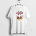 Original I Got Dogged Hot Buns Doggery Unisex