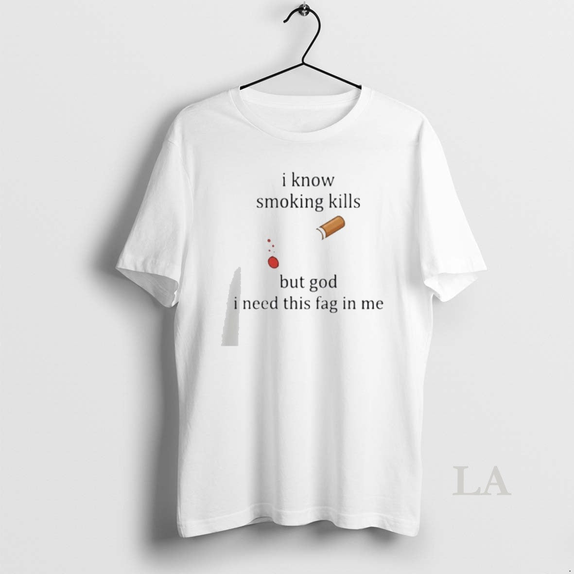 Original I Know Smoking Kills But God I Need This Fag In Me Cigarette Unisex