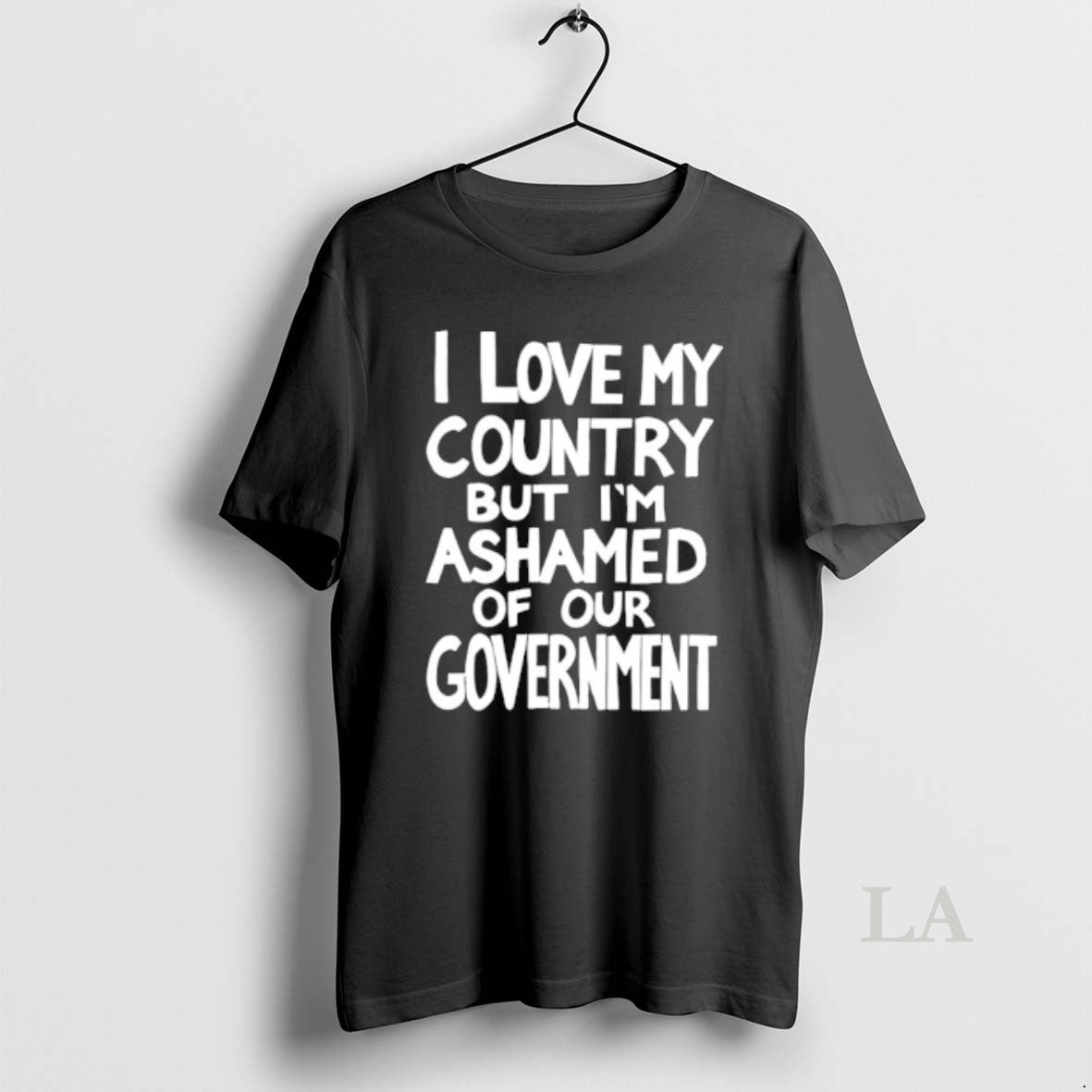 Original I Love My Country But Im Ashamed Of Your Government Unisex