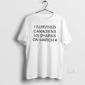 Original I Survived Canadiens Vs Sharks On March 4 Unisex