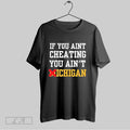Original If You Aint Cheating You Aint Michigan Unisex