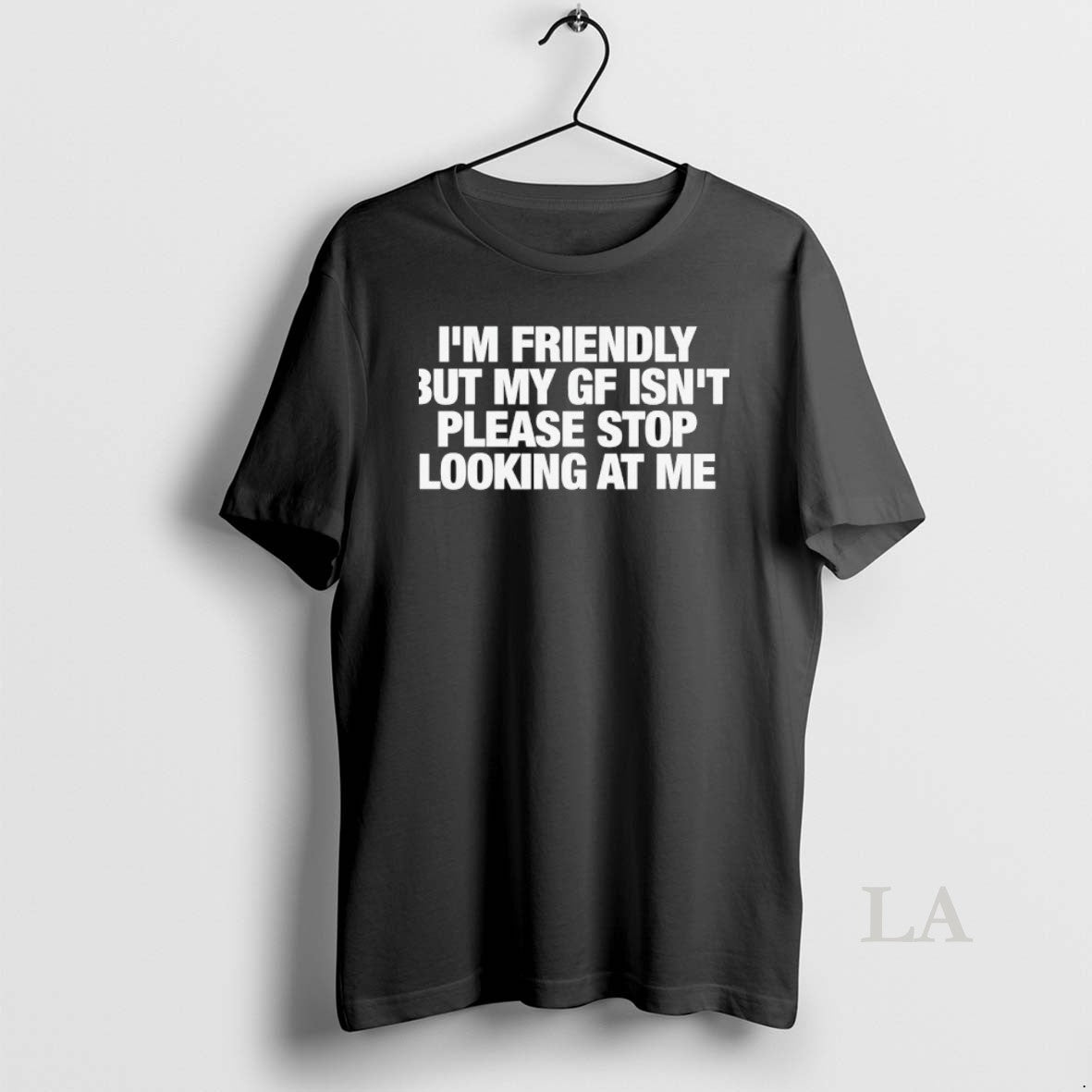 Original Im Friendly But My Gf Isnt Please Stop Looking At Me Unisex