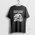 Original Im Not Dying For Isreal Unisex