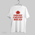 Original Insert Cheesy Bread Unisex