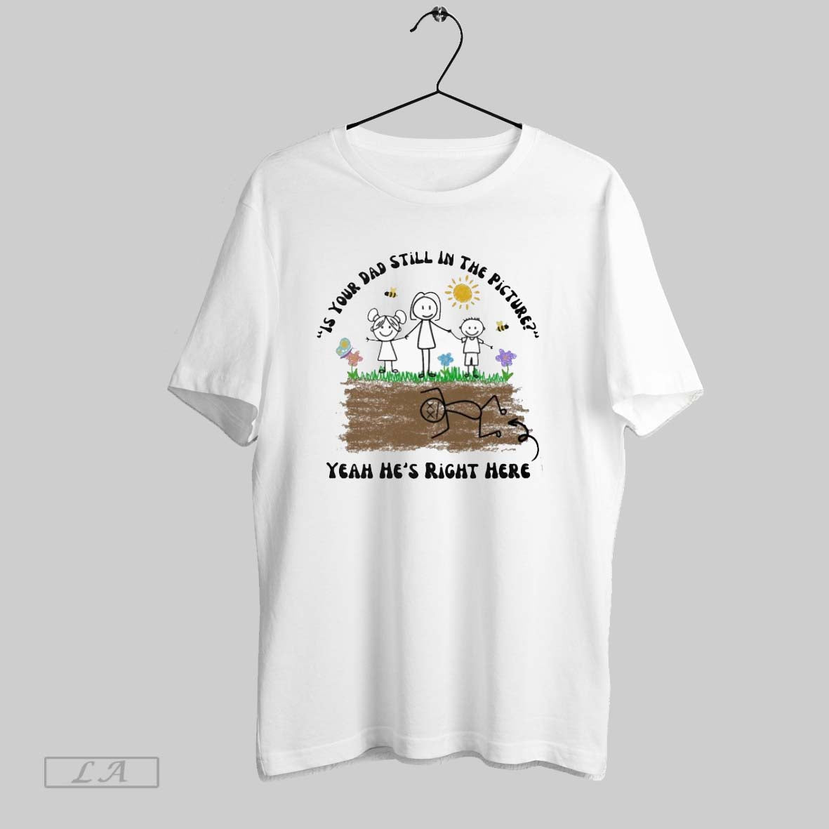 Original Is Your Dad Still In The Picture Yeah Hes Right Here T Shirt Unisex