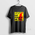 Original It Aint Over Until The Fat Fucks In Jail Trump Unisex