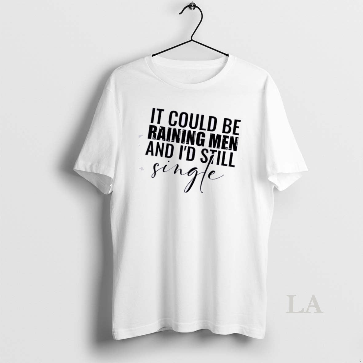 Original It Could Be Raining And Id Still Men Single Unisex