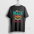 Original Its A Main Thing Wouldnt Understand Unisex