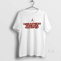 Original Jumpman Greatness Is Never Satisfied Unisex