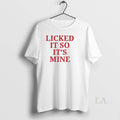 Original Licked It So Its Mine Unisex