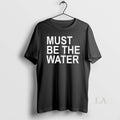 Original Must Be The Water Unisex