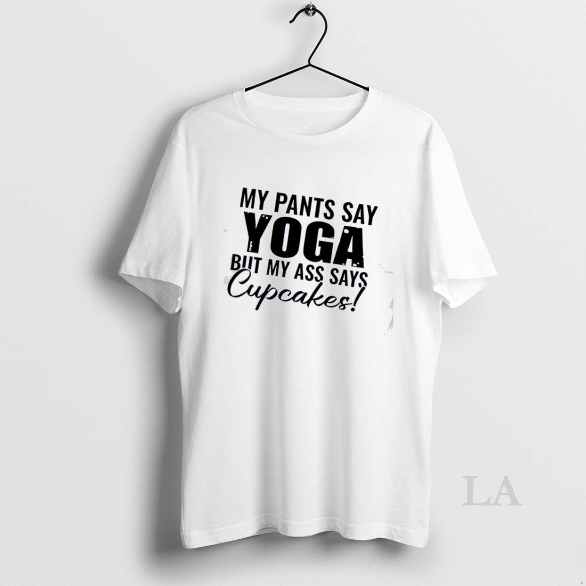 Original My Pants Say Yoga But My Ass Says Cupcakes Quote Unisex