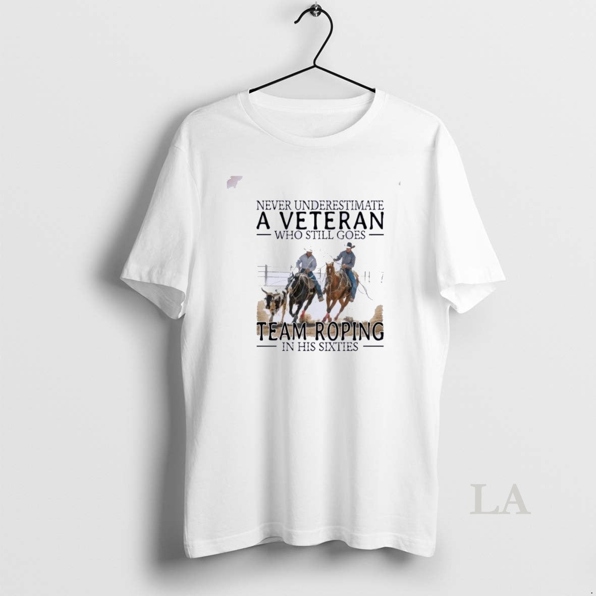 Original Never Underestimate A Veteran Who Still Goes Team Roping In His Sixties Unisex