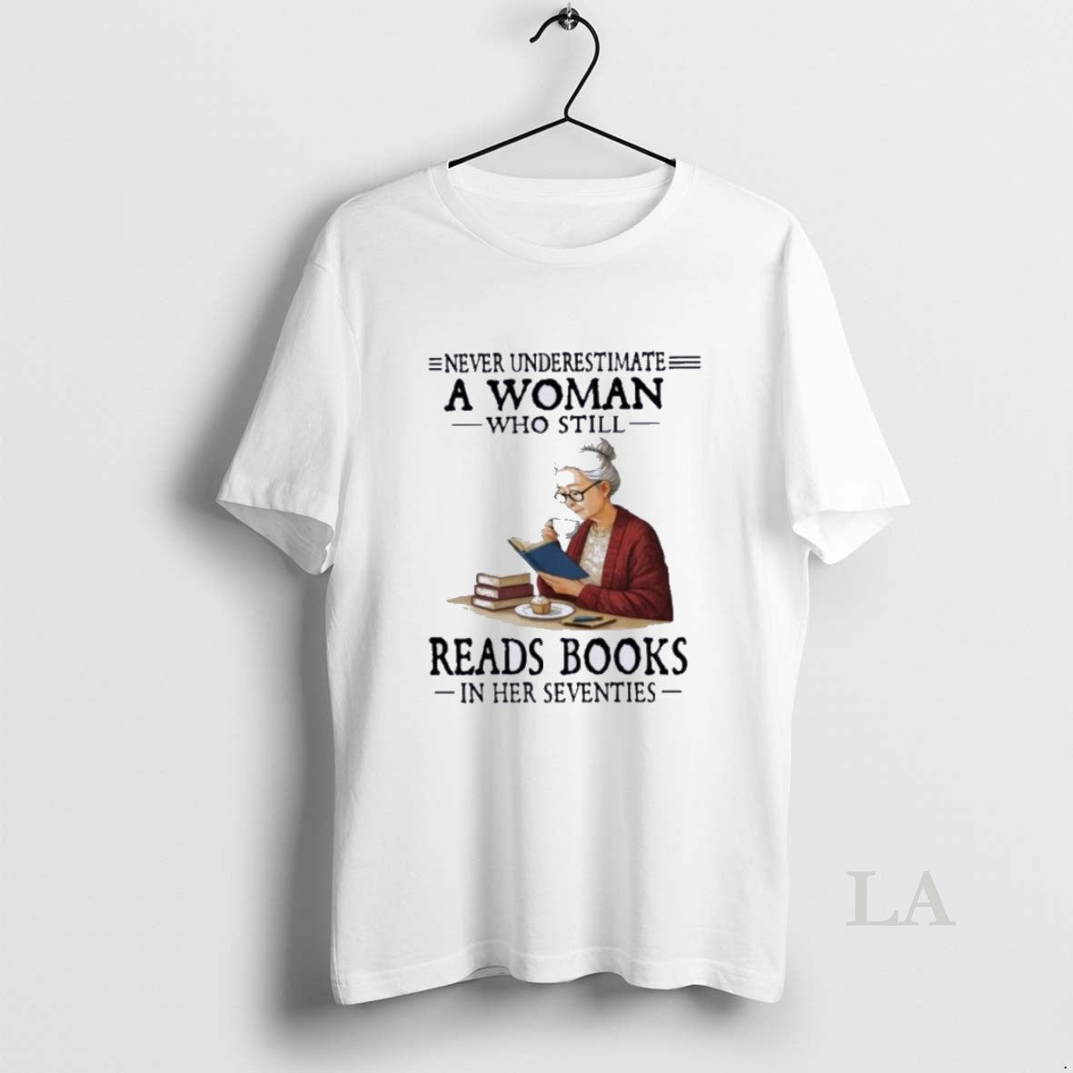 Original Never Underestimate A Woman Who Still Reads Books In Her Seventies Unisex