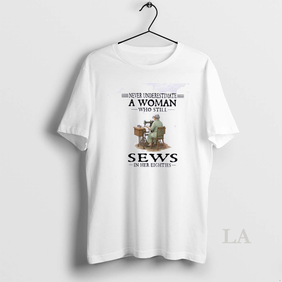 Original Never Underestimate A Woman Who Still Sews In Her Eighties Unisex