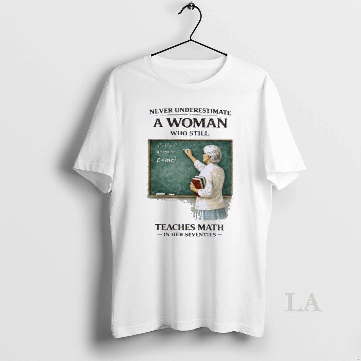 Original Never Underestimate A Woman Who Still Teaches Math In Her Seventies Unisex