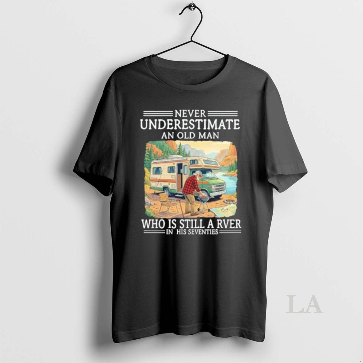Original Never Underestimate An Old Man Who Is Still A Rver In His Seventies Unisex