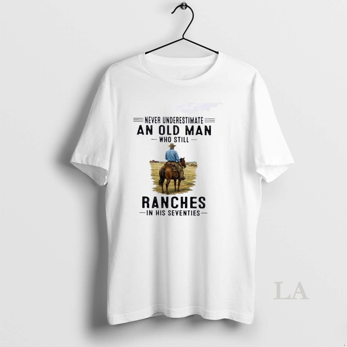 Original Never Underestimate An Old Man Who Still Ranches In His Seventies Unisex