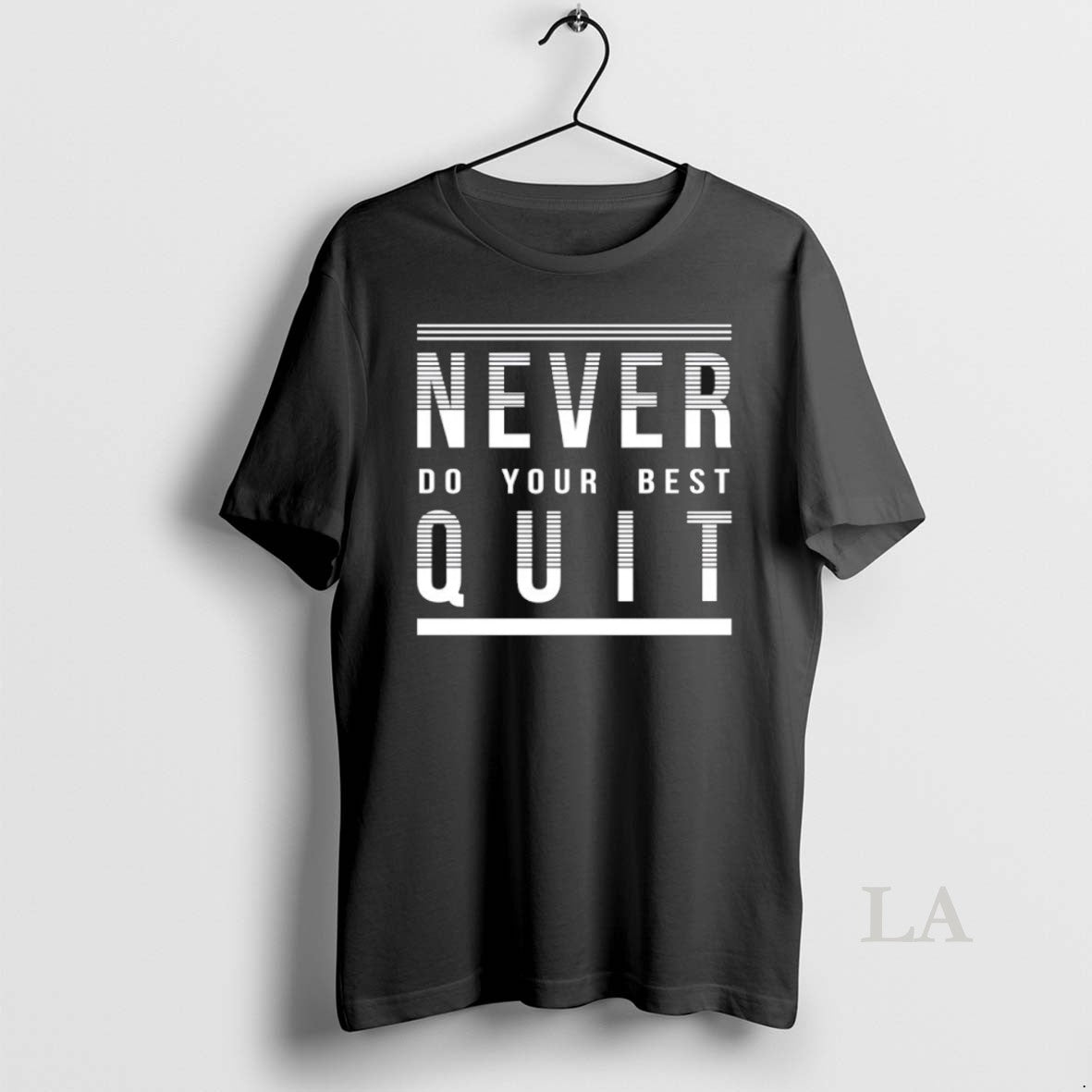 Original Never Do Your Best Quit Unisex