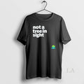 Original Not A Tree In Sight Viral Meme Unisex