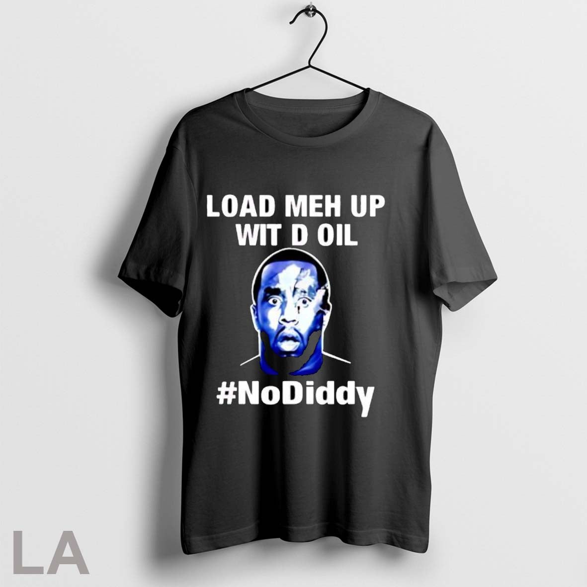 Original Paddy Intl Load Me Up Wit D Oil No Diddy T Shirt Unisex