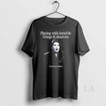 Original Playing With Invisible Beings And Shadows Its Not My Culture Unisex