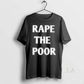 Original Rape The Poor Unisex