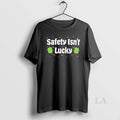 Original Safety Isnt Lucky Unisex