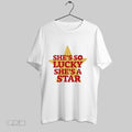 Original Shes So Lucky Shes A Star T Shirt Unisex