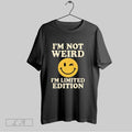 Original Smiley Im Not Weird Im Limited Edition Unisex