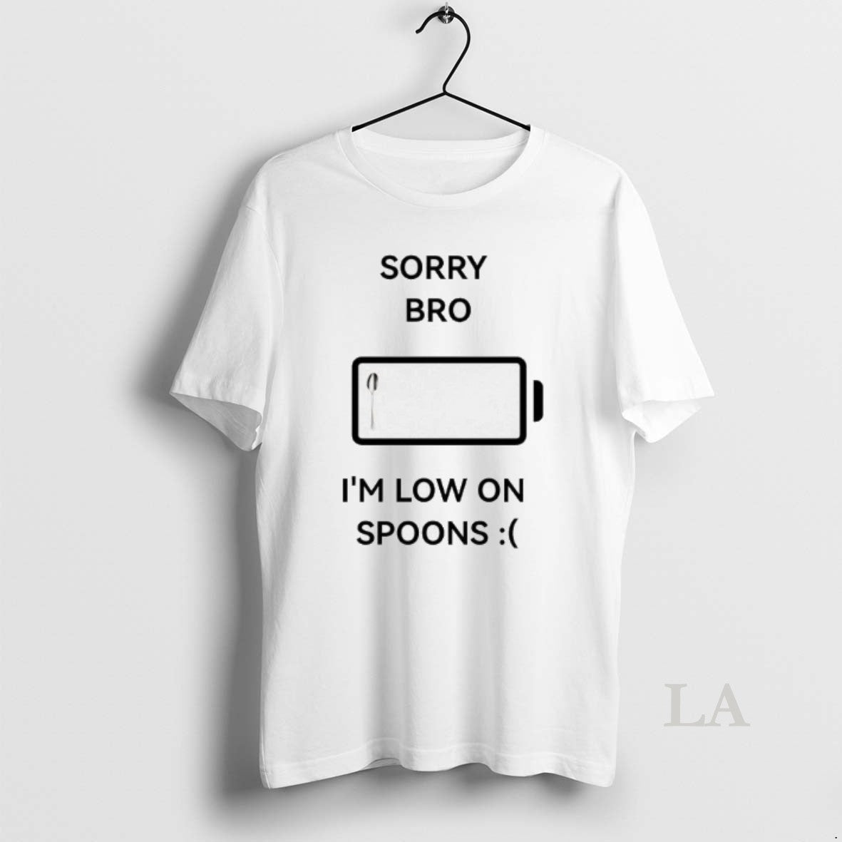 Original Sorry Bro Im Low On Spoons Unisex
