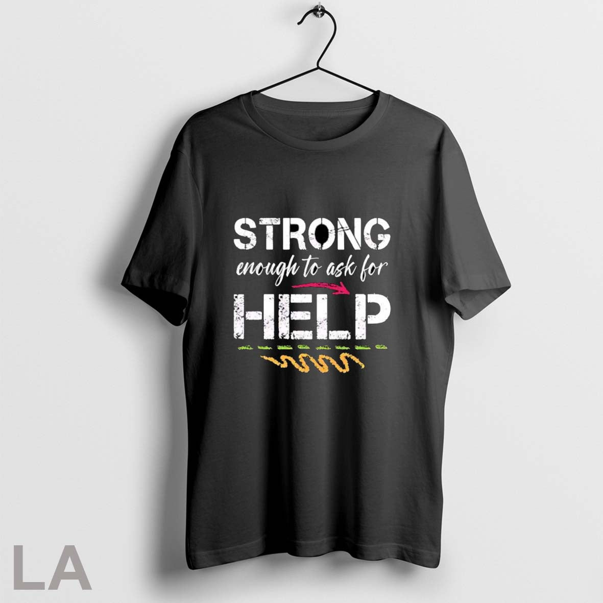 Original Strong Enough To Ask For Help T Shirt Unisex