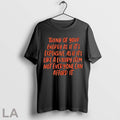 Original The Life Of A Showgirl Quotes T Shirt Unisex