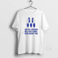 Original This One Day Everyone Will Have Always Been Against Resist Unisex