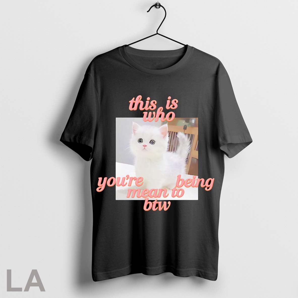 Original This Is Who Youre Being Mean To Btw Cat Unisex