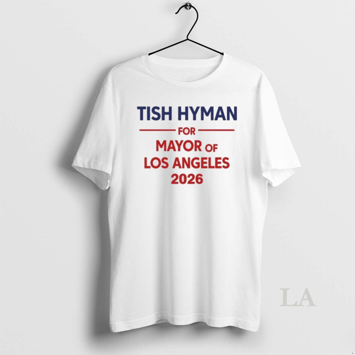 Original Tish Hyman For Mayor Of Los Angeles 2026 Unisex