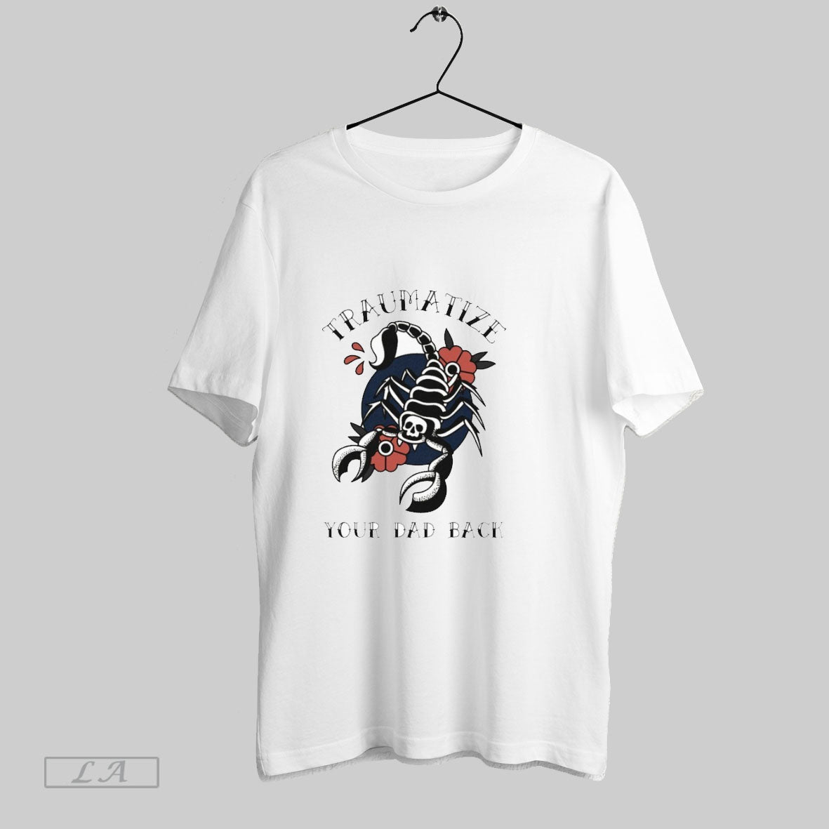 Original Traumatize Your Dad Back Scopion T Shirts Unisex