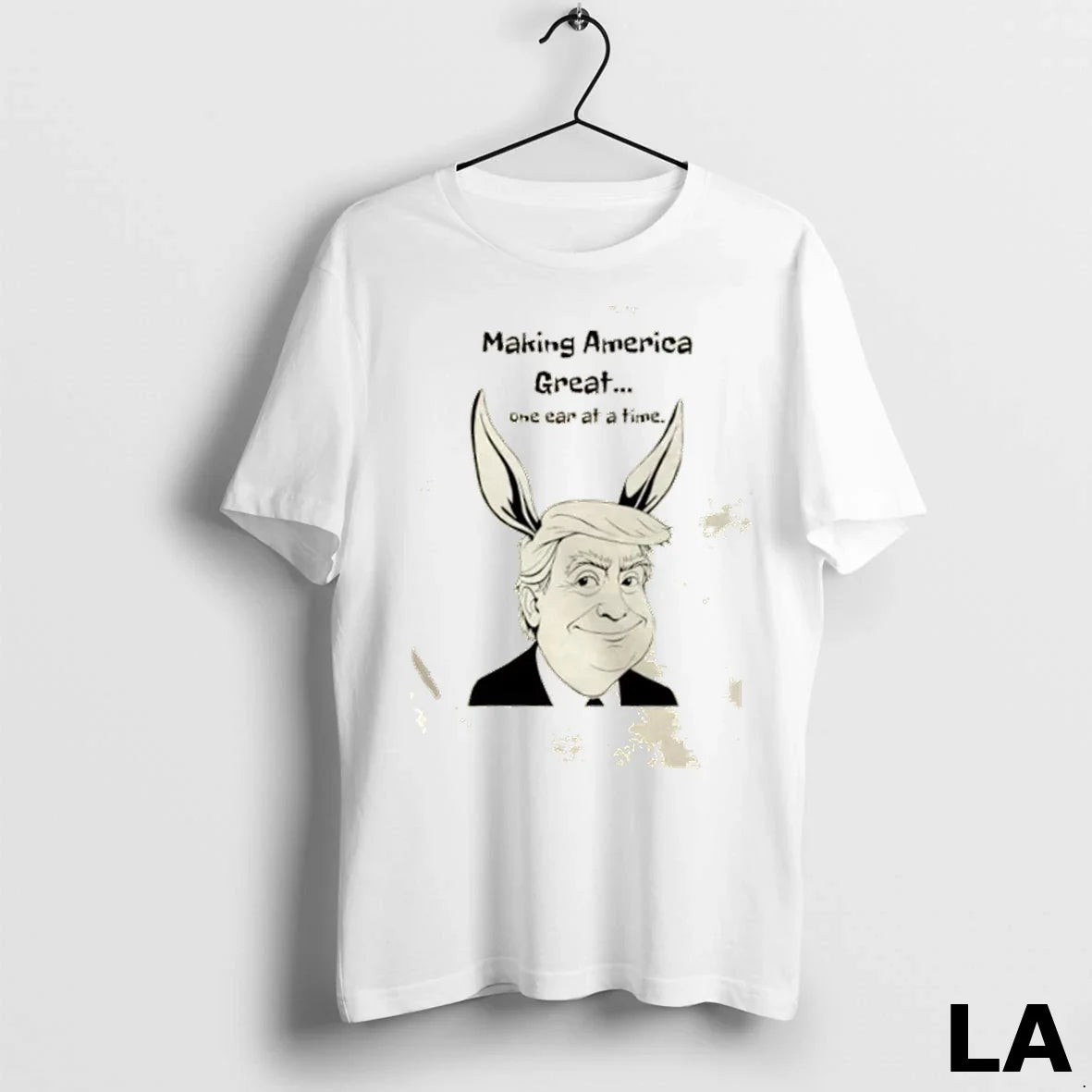 Original Trump Making America Great One Ear At A Time Unisex
