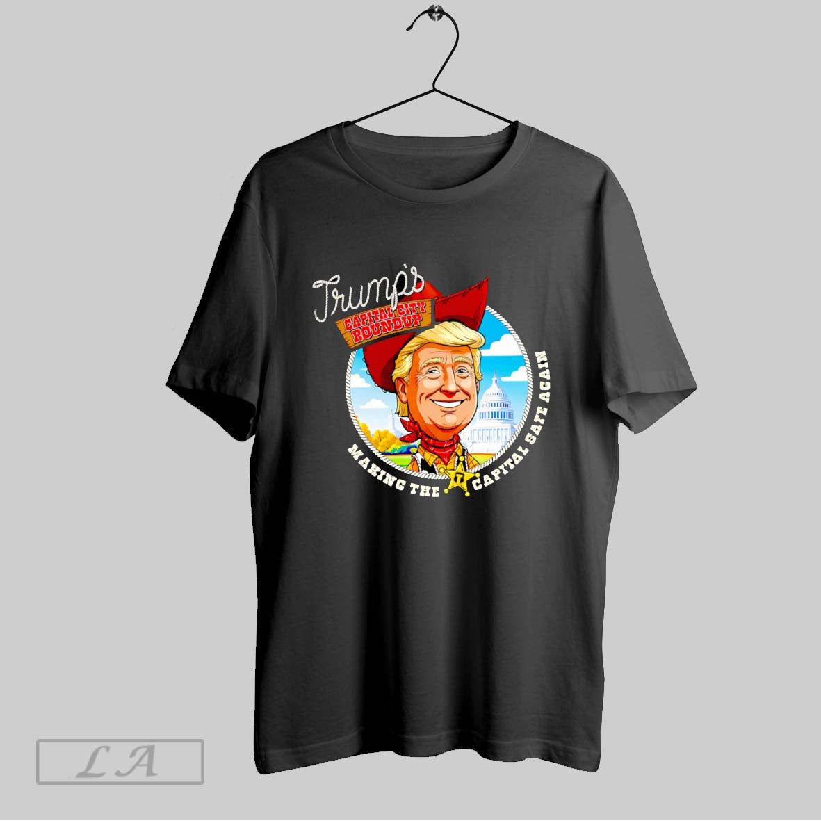 Original Trumps Capital City Roundup Making The Capital Safe Again T Shirt Unisex