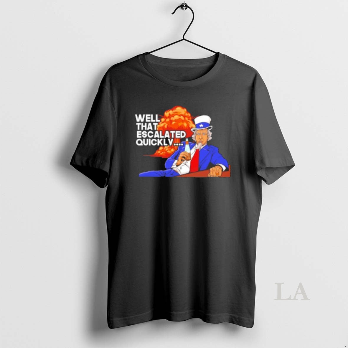Original Uncle Sam Well That Escalated Quickly Unisex